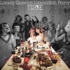 TRUE Lonely Queen's Liberation Party＜通常盤＞ CD