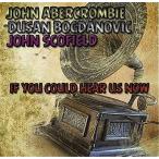 John Abercrombie If You Could Hear Us Now CD
