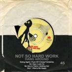 NOT SO HARD WORK Hang Around CD