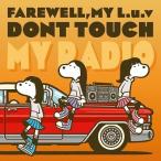 FAREWELL, MY L.u.v DONT TOUCH MY RADIO CD