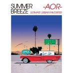 Various Artists SUMMER BREEZE -AOR- ULTIMATE URBAN FAVORITES＜タワーレコード限定＞ CD