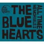 THE BLUE HEARTS ALL TIME MEMORIALS II ［2CD+ブックレット］ CD