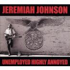 Jeremiah Johnson Unemployed Highly Annoyed CD