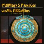 Cosmic Vibrations パスウェイズ&パッセージズ CD