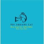 VOI SQUARE CAT Very Superior Collectibles -Early Years Best- CD