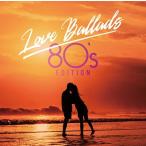 Various Artists Love Ballads -80's Edition＜タワーレコード限定＞