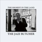 The Jazz Butcher The Highest In The Land CD