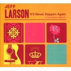 Jeff Larson It'll Never Happen Again CD