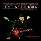 Eric Andersen Foolish Like Flowers CD