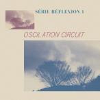 Oscilation Circuit Oscilation Circuit - Serie Reflexion 1 CD