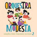 Orquestra Modesta Cancoes Para Pequenos Ouvidos V.2 CD