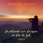 Marcus Viana Meditando Com Musica Ao Por Do Sol - V.1 CD
