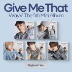 ショッピングCD WayV Give Me That: 5th Mini Album (Digipack Ver.)(ランダムバージョン) CD