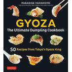 Paradise Yamamoto Gyoza_ The Ultimate Dumpling Cookbook 50 Recipes from Tokyo's Gyoza King Book