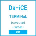 Da-iCE TERMiNaL ［CD+2DVD］＜通常盤＞ CD ※特典あり