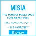 MISIA THE TOUR OF MISIA 2025 LOVE NEVER DIES ［Blu-ray Disc+CD+カレンダー］＜完全生産限定盤＞ Blu-ray Disc ※特典あり
