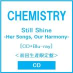 CHEMISTRY Still Shine - Her Songs, Our Harmony - [CD+Blu-ray Disc]< первый раз производство ограничение запись > CD * привилегия есть 