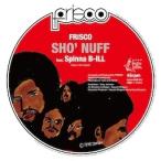 FRISCO Sho' Nuff feat. Spinna B-ILL [ピクチャー盤/2ndプレス] 7inch Single