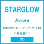 STARGLOW Aurora [CD+DVD+ коллекционная карточка B]< первое издание B> CD * привилегия есть 