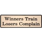 Winners train、Losers Complain