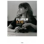 もっと知りたいＦＵＪＩＦＩＬＭ　Ｘ-Ｔ１０撮影スタイルＢＯＯＫ/技術評論社/鈴木文彦（単行本（ソフト ...