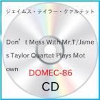  новый старый товар ) J ms* Taylor *k.ruteto| Don*t Mess With Mr.T/James Taylor Quarte.. (CD)