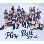 Play Ball(DVD付) ／ BsGirls (CD)