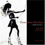 Those Were The Days〜あの日にかえりたい〜 ／ A.S.A.P. (CD)