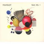 Talk, Vol.1 ／ Polyglot (CD)