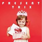 PRESENT(プレゼント) ／ TRIX (CD)