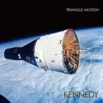 TRIANGLE MOTION ／ KENNEDY (CD)