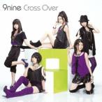 Cross Over ／ 9nine (CD)