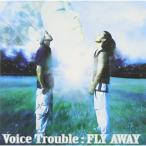 FLY AWAY ／ Voice Trouble (CD)