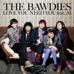 LOVE YOU NEED YOU feat.AI ／ BAWDIES (CD)