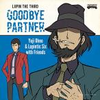 LUPIN THE THIRD ¡ÁGOODBYE PARTNER¡Á ¡¿ Yuji Ohno&Lupintic Six (CD)