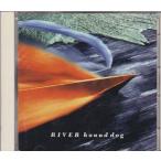 ■CD RIVER/リバー HOUND DOG/ハウンド・ドッグ