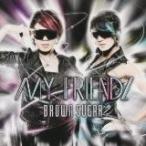 【新品】MY FRIENDZ c347／BROWN SUGAR／TKCA-73504【新品CDS】