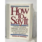  иностранная книга How to Say it Choice Words, Phrases, Sentences, and Paragraphs for Every Situation Prentice Hall Rosalie Maggio,