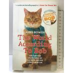 The World According to Bob: The further adventures of one man and his street-wise cat Hodder Paperback Bowen, James