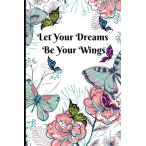 Let Your Dreams Be Your Wings: Beautiful Butterfly Themed Blank/Unlined Writing Journal for Women  Butterfly Themed Journal/Notebook to Write in  Per