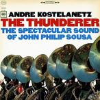 Andre Kostelanetz - The Thunderer: The Spectacular Sound of John Philip Sousa CD アルバム 輸入盤