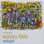 Orquestra Metalurgica Felipeia - Metalurgiarte CD アルバム 輸入盤