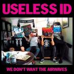 Useless Id - We Don't Want The Airwaves レコード (7inchシングル)