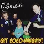 Coconauts - Get Coco-Naughty CD アルバム 輸入盤