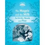 Oxford University Press Classic Tales 2nd Edition Level 1 The Magpie and the Milk Activity Book and Play