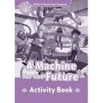 Oxford University Press Oxford Read and Imagine 4: A Machine for the Future: Activity Book