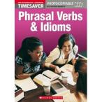 Scholastic UK Scholastic Timesavers Photocopiables Secondary: Phrasal Verbs ＆ Idioms
