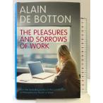 The Pleasures and Sorrows of Work Hamish Hamilton de AlainBotton