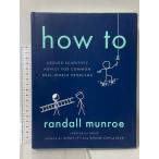  иностранная книга How To: Absurd Scientific Advice for Common Real-World Problems Riverhead Books Randall Munroe
