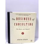 The Business of Consulting: The Basics and Beyond Pfeiffer Biech, Elaine